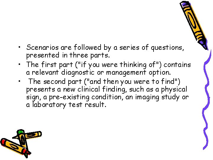  • Scenarios are followed by a series of questions, presented in three parts.