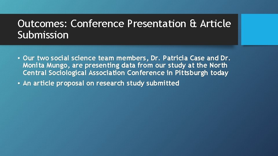 Outcomes: Conference Presentation & Article Submission • Our two social science team members, Dr.