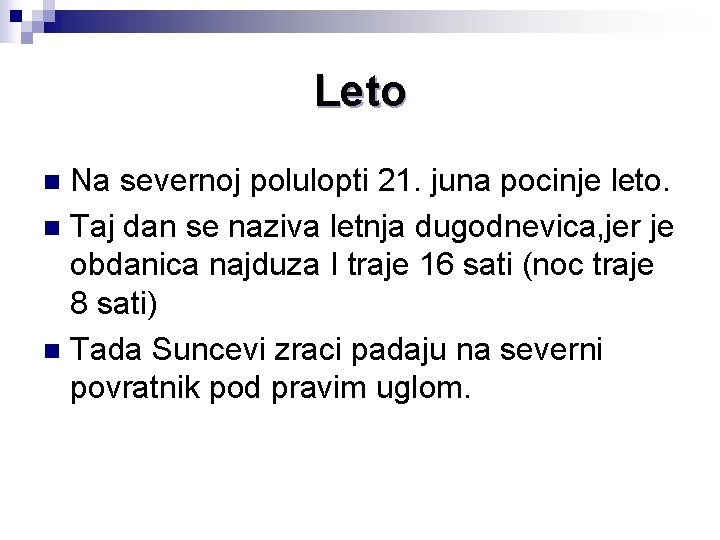 Leto Na severnoj polulopti 21. juna pocinje leto. n Taj dan se naziva letnja