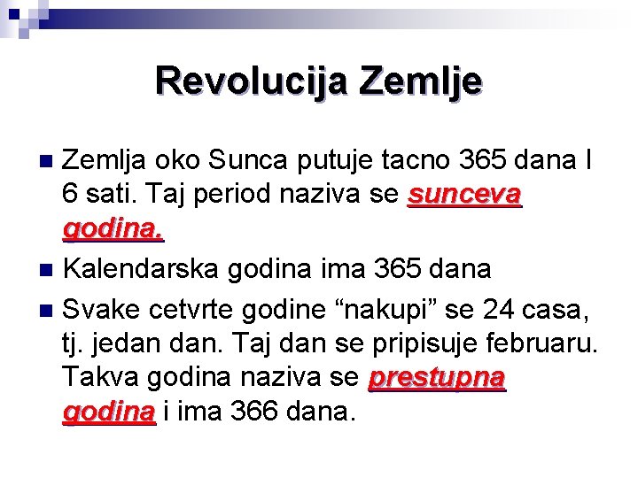 Revolucija Zemlje Zemlja oko Sunca putuje tacno 365 dana I 6 sati. Taj period