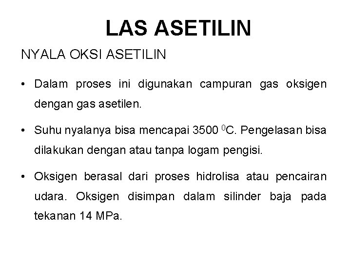 LAS ASETILIN NYALA OKSI ASETILIN • Dalam proses ini digunakan campuran gas oksigen dengan