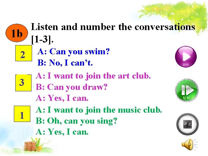 Listen and number the conversations 1 b [1 -3]. 2 A: Can you swim?