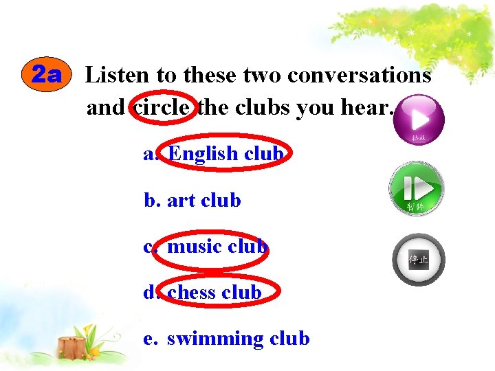 2 a Listen to these two conversations and circle the clubs you hear. a.
