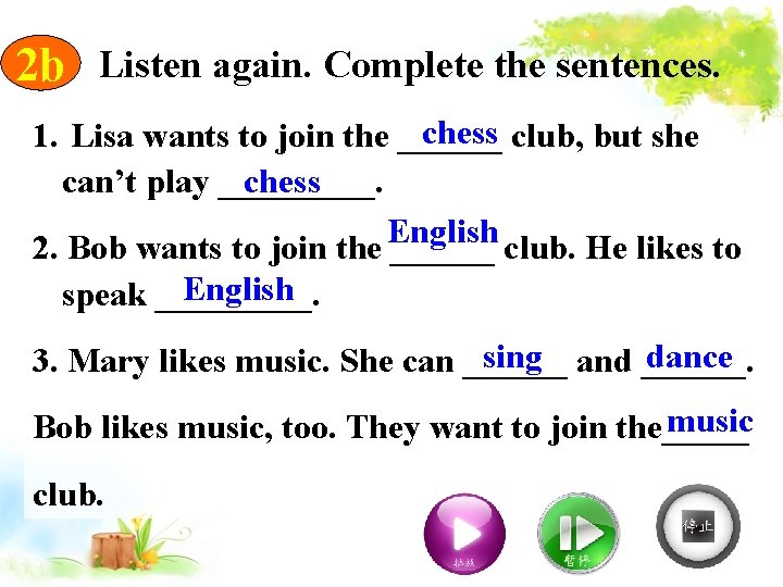 2 b Listen again. Complete the sentences. chess 1. Lisa wants to join the