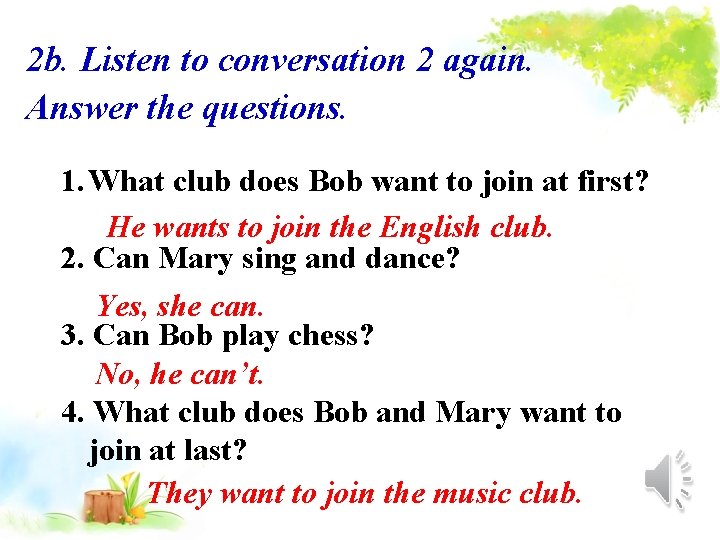 2 b. Listen to conversation 2 again. Answer the questions. 1. What club does