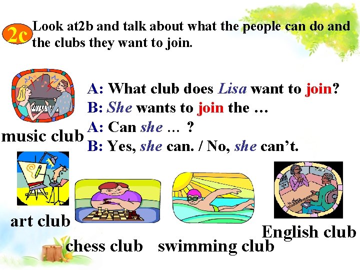 2 c Look at 2 b and talk about what the people can do