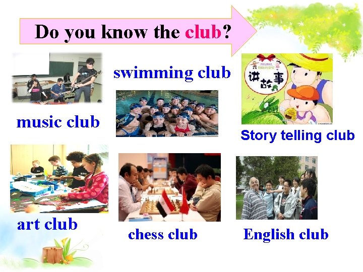 Do you know the club? swimming club music club art club Story telling club