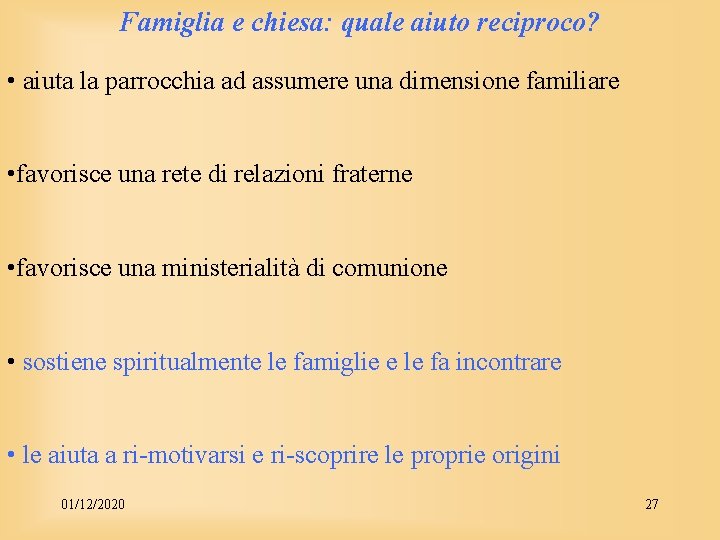 Famiglia e chiesa: quale aiuto reciproco? • aiuta la parrocchia ad assumere una dimensione