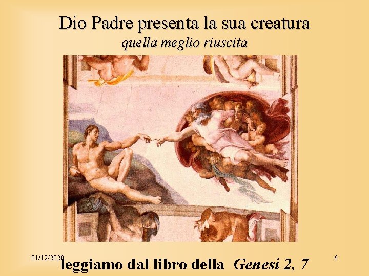 Dio Padre presenta la sua creatura quella meglio riuscita 01/12/2020 leggiamo dal libro della