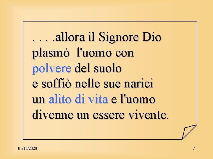 . . allora il Signore Dio plasmò l'uomo con polvere del suolo e soffiò