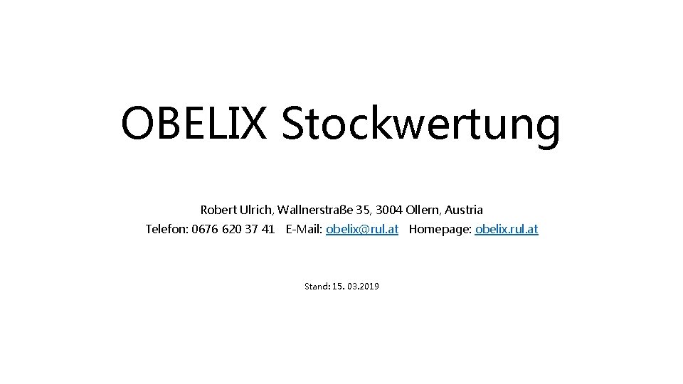 OBELIX Stockwertung Robert Ulrich, Wallnerstraße 35, 3004 Ollern, Austria Telefon: 0676 620 37 41