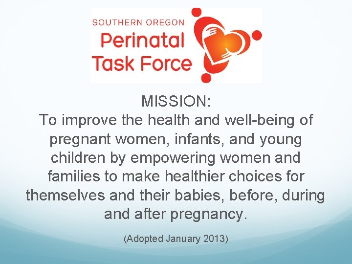 MISSION: To improve the health and well-being of pregnant women, infants, and young children