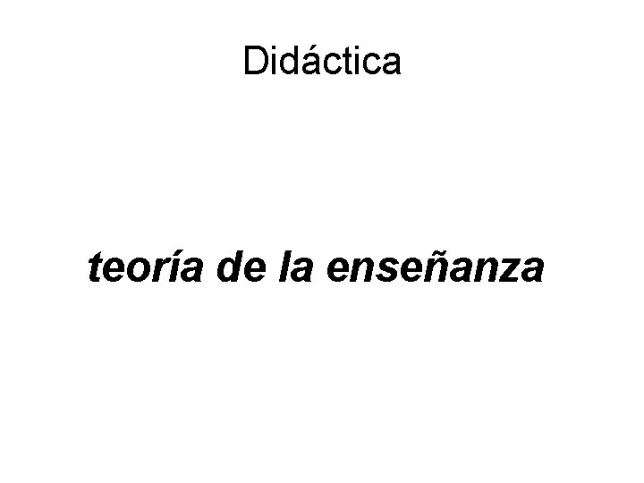 Didáctica teoría de la enseñanza 