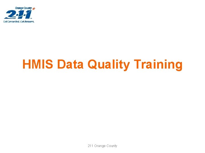 HMIS Data Quality Training 211 Orange County 