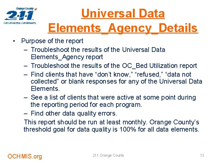 Universal Data Elements_Agency_Details • Purpose of the report – Troubleshoot the results of the