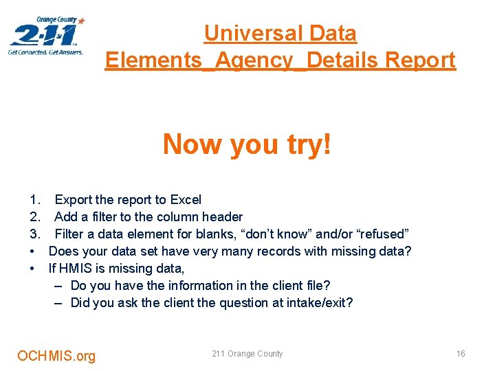 Universal Data Elements_Agency_Details Report Now you try! 1. Export the report to Excel 2.