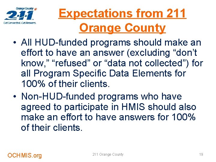 Expectations from 211 Orange County • All HUD-funded programs should make an effort to