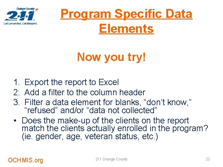 Program Specific Data Elements Now you try! 1. Export the report to Excel 2.