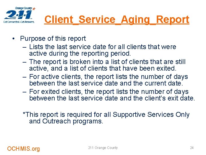 Client_Service_Aging_Report • Purpose of this report – Lists the last service date for all