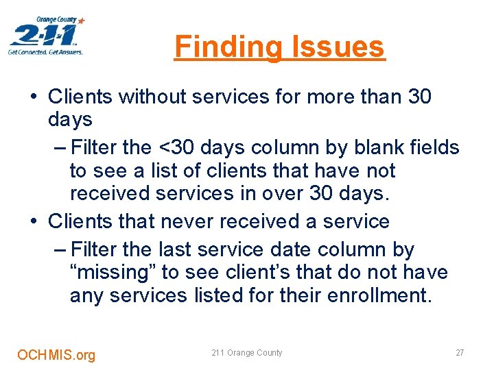 Finding Issues • Clients without services for more than 30 days – Filter the