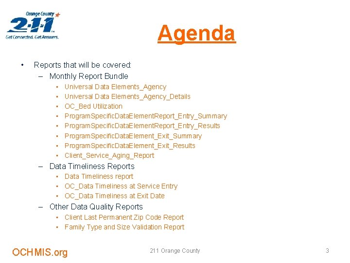 Agenda • Reports that will be covered: – Monthly Report Bundle • • Universal