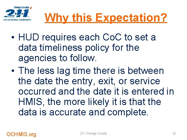 Why this Expectation? • HUD requires each Co. C to set a data timeliness