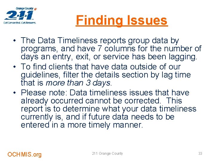 Finding Issues • The Data Timeliness reports group data by programs, and have 7