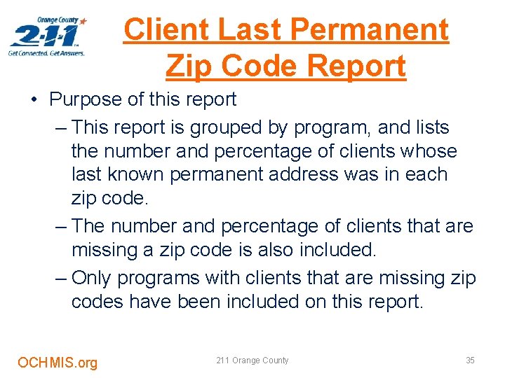 Client Last Permanent Zip Code Report • Purpose of this report – This report