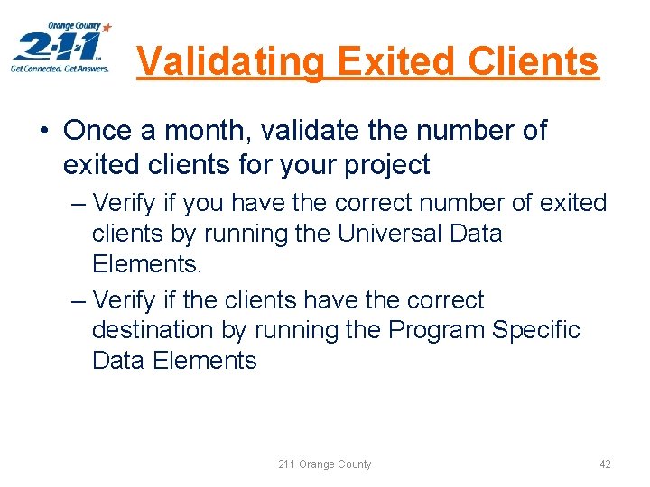 Validating Exited Clients • Once a month, validate the number of exited clients for