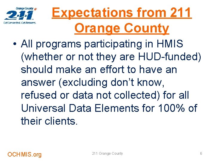 Expectations from 211 Orange County • All programs participating in HMIS (whether or not