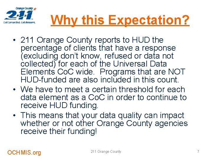 Why this Expectation? • 211 Orange County reports to HUD the percentage of clients