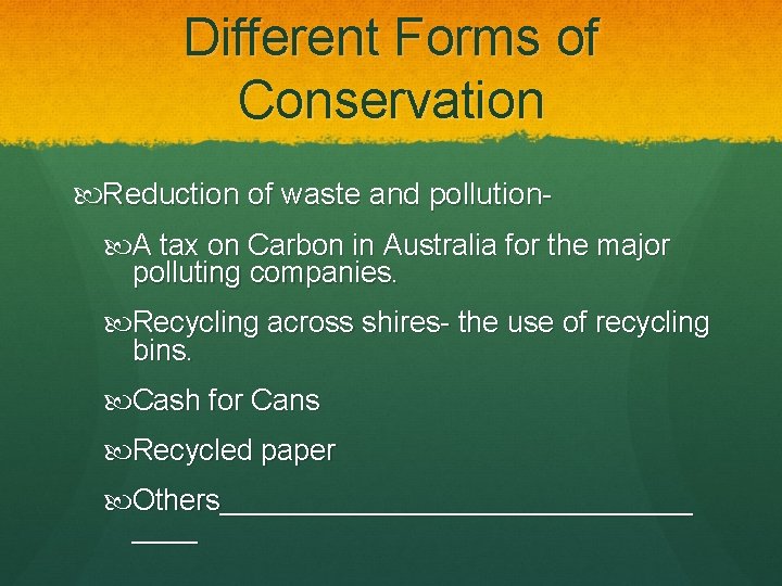 Different Forms of Conservation Reduction of waste and pollution A tax on Carbon in