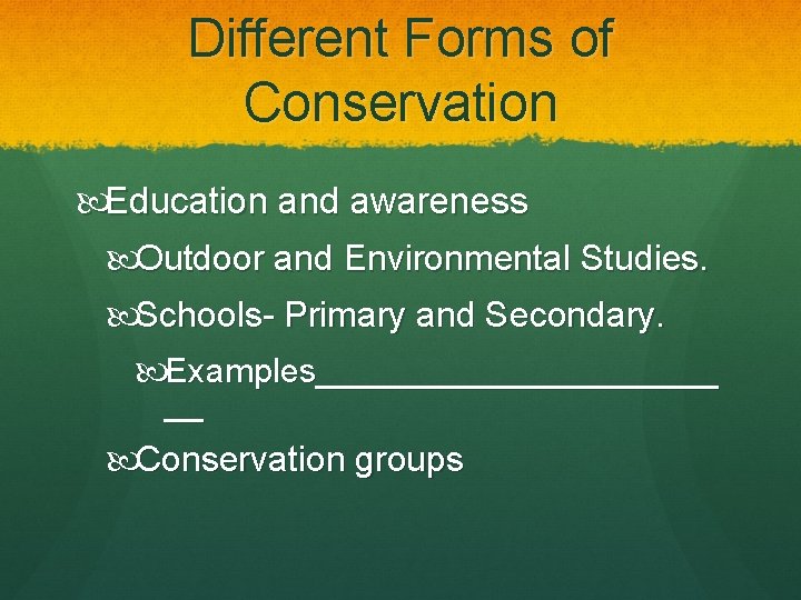 Different Forms of Conservation Education and awareness Outdoor and Environmental Studies. Schools- Primary and