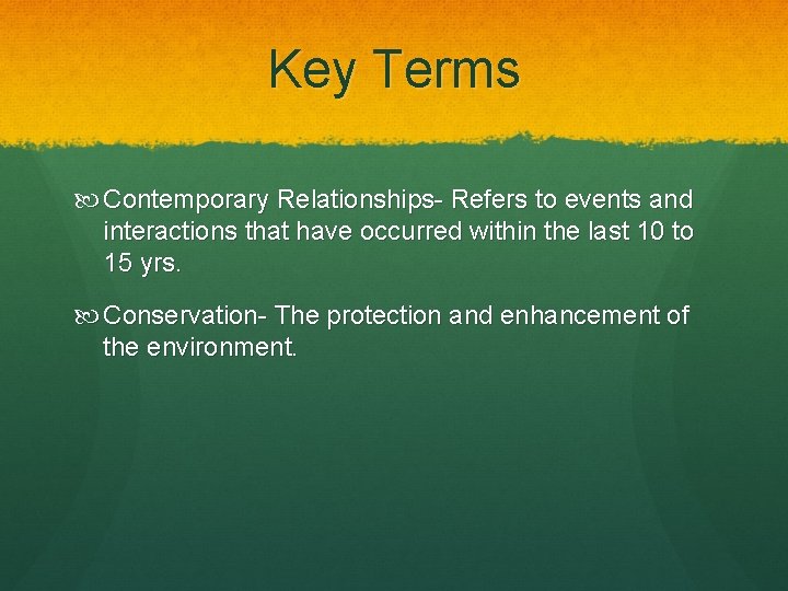 Key Terms Contemporary Relationships- Refers to events and interactions that have occurred within the