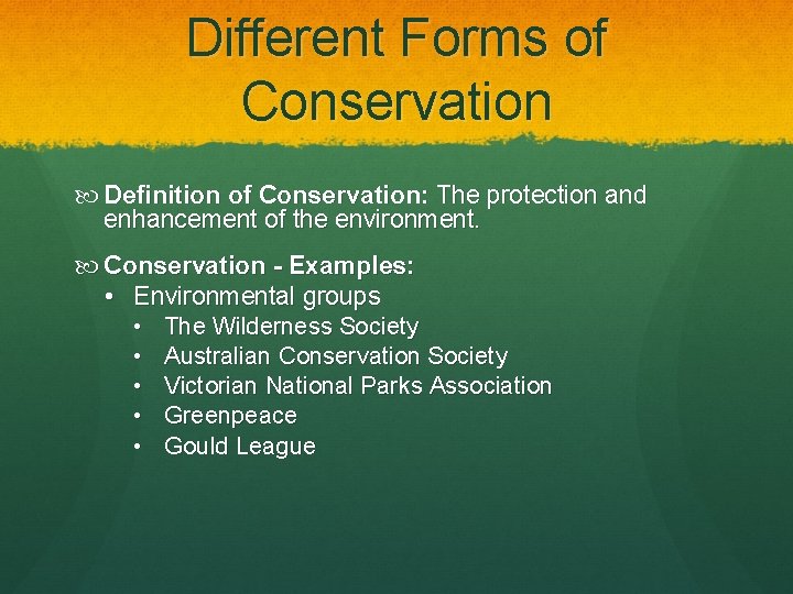 Different Forms of Conservation Definition of Conservation: The protection and enhancement of the environment.