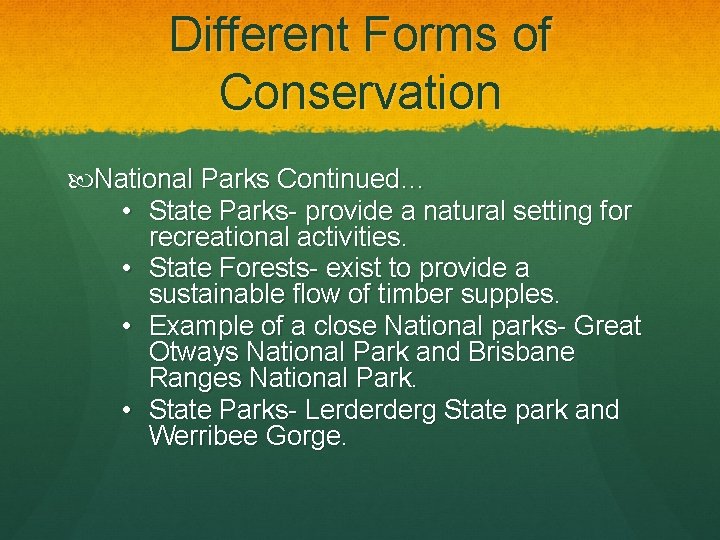 Different Forms of Conservation National Parks Continued… • State Parks- provide a natural setting