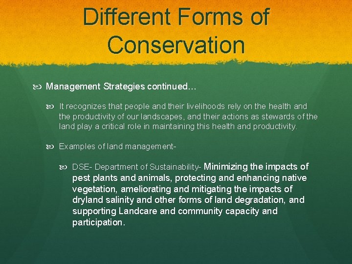 Different Forms of Conservation Management Strategies continued… It recognizes that people and their livelihoods