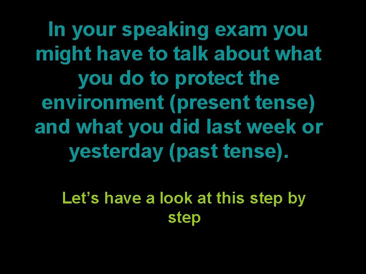 In your speaking exam you might have to talk about what you do to