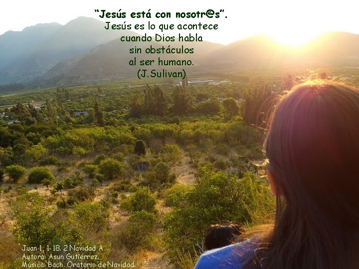 “Jesús está con nosotr@s”. Jesús es lo que acontece cuando Dios habla sin obstáculos