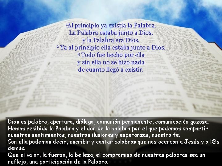 1 Al principio ya existía la Palabra. La Palabra estaba junto a Dios, y