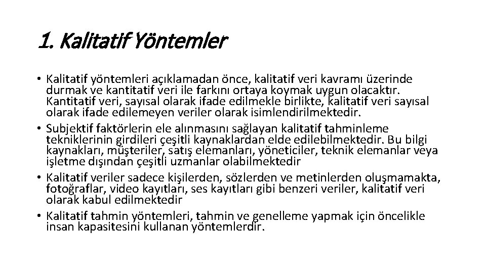 1. Kalitatif Yöntemler • Kalitatif yöntemleri açıklamadan önce, kalitatif veri kavramı üzerinde durmak ve