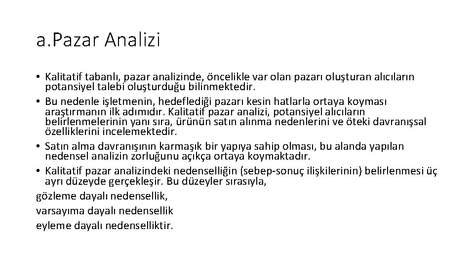 a. Pazar Analizi • Kalitatif tabanlı, pazar analizinde, öncelikle var olan pazarı oluşturan alıcıların