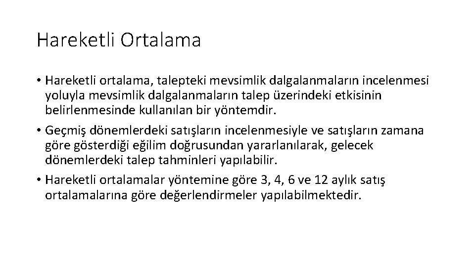 Hareketli Ortalama • Hareketli ortalama, talepteki mevsimlik dalgalanmaların incelenmesi yoluyla mevsimlik dalgalanmaların talep üzerindeki