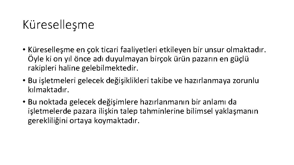 Küreselleşme • Küreselleşme en çok ticari faaliyetleri etkileyen bir unsur olmaktadır. Öyle ki on