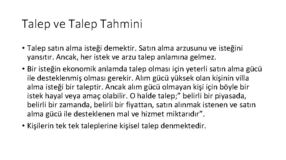 Talep ve Talep Tahmini • Talep satın alma isteği demektir. Satın alma arzusunu ve