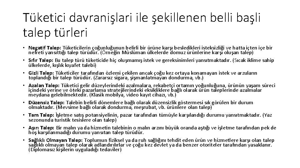 Tüketici davranişlari ile şekillenen belli başli talep türleri • Negatif Talep: Tüketicilerin çoğunluğunun belirli