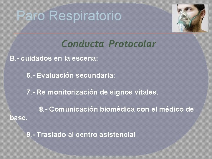 Paro Respiratorio Conducta Protocolar B. - cuidados en la escena: 6. - Evaluación secundaria: