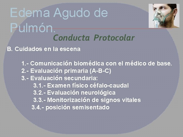 Edema Agudo de Pulmón. Conducta Protocolar B. Cuidados en la escena 1. - Comunicación