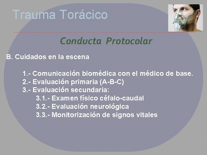 Trauma Torácico Conducta Protocolar B. Cuidados en la escena 1. - Comunicación biomédica con