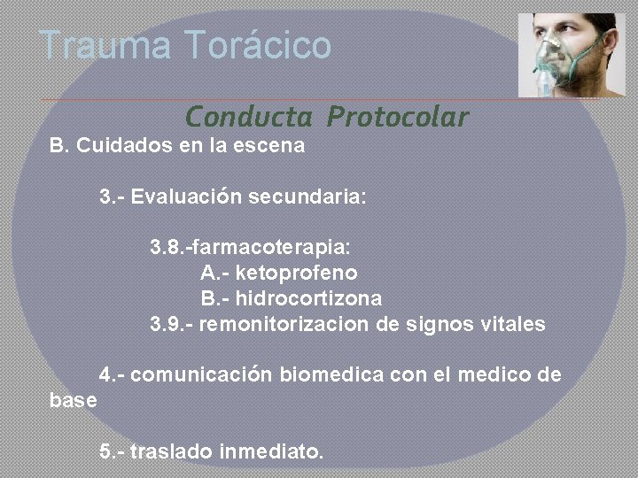 Trauma Torácico Conducta Protocolar B. Cuidados en la escena 3. - Evaluación secundaria: 3.